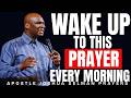 SAY THIS PRAYER FIRST THING EVERY MORNING | APOSTLE JOSHUA SELMAN