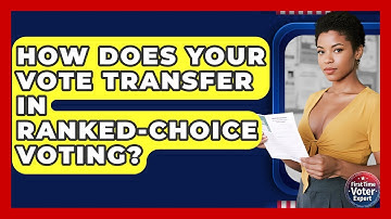 How Does Your Vote Transfer In Ranked-Choice Voting? - First Time Voter Expert