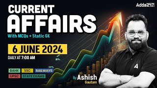 6 June CURRENT AFFAIRS 2024 | ALL EXAMS IMP. CURRENT AFFAIRS | ASHISH GAUTAM SIR