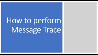 Performing Message Trace In O365