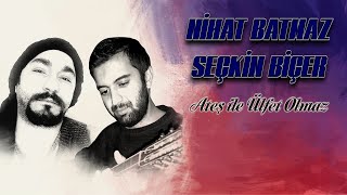 Nihat Batmaz & Seçkin Biçer - Ateş ile Ülfet Olmaz [ 2020 Arda Müzik ] Resimi