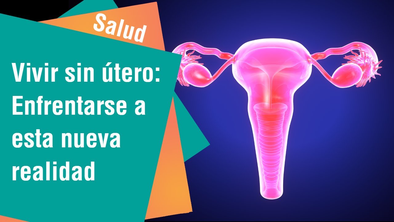 Vivir sin útero: enfrentarse a esta nueva realidad | Salud