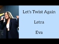 LET'S TWIST AGAIN/LETRA/EVA