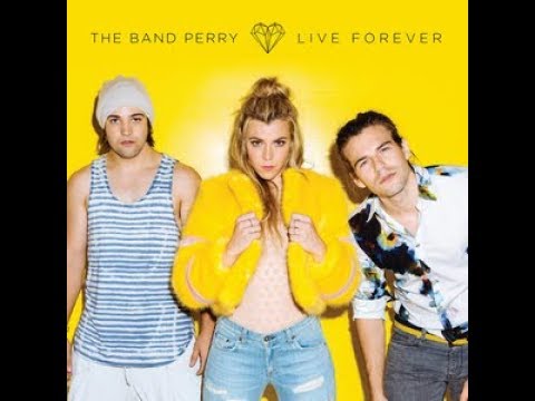 The Band Perry- Live Forever Lyrics