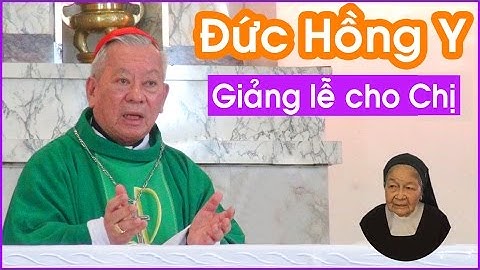 ✠  Đức Hồng Y Phêrô Nguyễn Văn Nhơn giảng lễ cho Chị Gái Sr Marie Thánh Thể