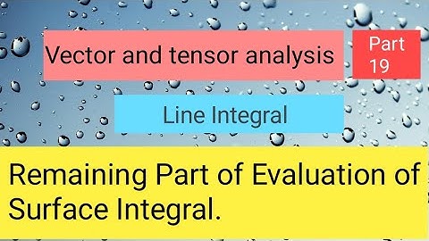 Evaluation of Surface integral Part 3,,Vector and tensor analysis