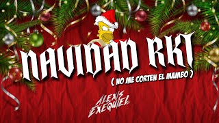 NAVIDAD RKT ( No Me Corten El Mambo ) - Alexis Exequiel