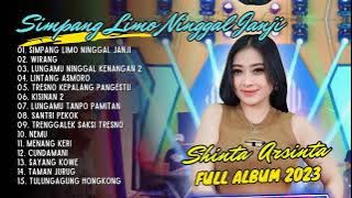 SHINTA ARSINTA - SIMPANG LIMO NINGGAL JANJI - WIRANG | GOYANG ESEK ESEK | FULL ALBUM 2023