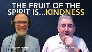 The Fruit of the Spirit is Kindness with Billy McGuiggan