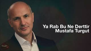 Ya Rab Bu Ne Derttir Mustafa Turgut