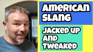 JACKED UP and TWEAK AMERICAN SLANG MINI LESSON (Bonus the Latin and Greek Root PARA)