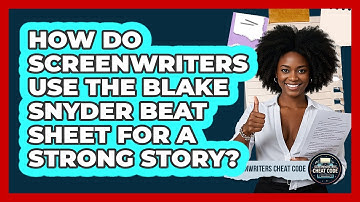 How Do Screenwriters Use The Blake Snyder Beat Sheet For A Strong Story? - Screenwriter