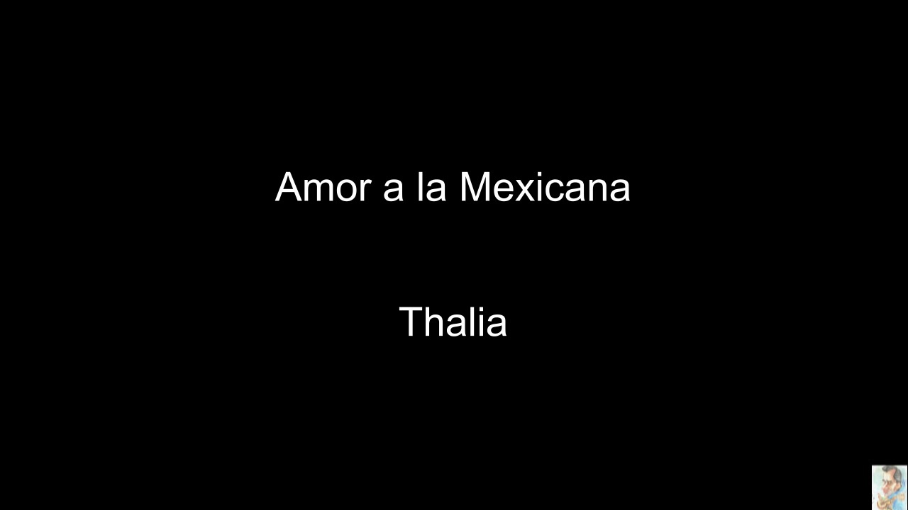 Amor A La Mexicana Thalia Youtube