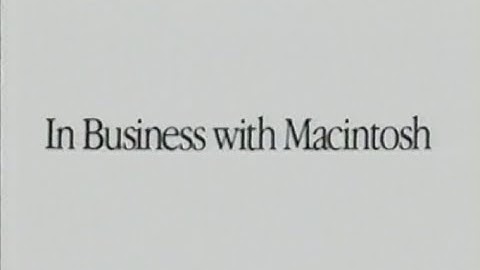 In Business with Macintosh - 1990 - Apple VHS Archive