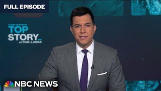 Top Story with Tom Llamas   May 20 | NBC News NOW