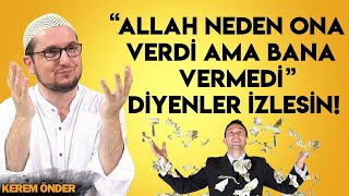 Allah, neden ona verdi ama bana vermedi? / Kerem Önder Resimi