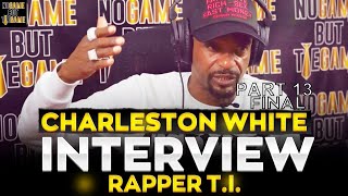 CHARLESTON WHITE SPEAKS ON TI BLOCKING HIS OPPORTUNITIES!
