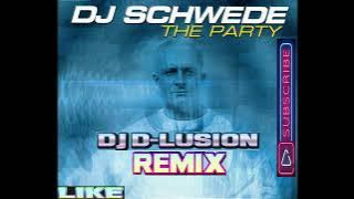 Dj Schwede - The Party (Dj D-LuSiOn Remix)