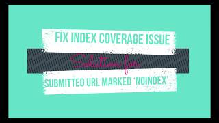 Fix Index Coverage Issue Google Search Console | Submitted URL marked 'noindex'