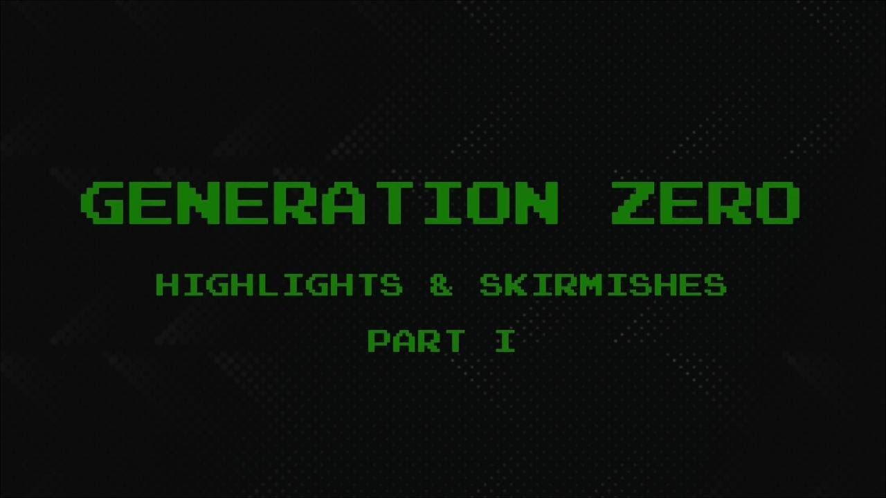 Generation Zero Highlights & Skirmishes Part I