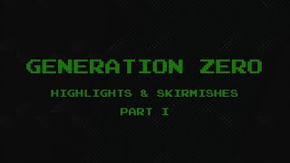 Generation Zero Highlights & Skirmishes Part I