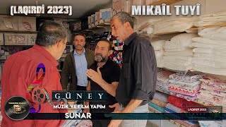 MIKAİL TUYİ (LAQIRDİ 2023)