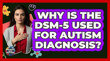 Why Is The DSM-5 Used For Autism Diagnosis? - Answers About Autism