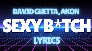 Sexy B*tch - David Guetta, Akon | LYRICS 💃 describe this girl without being disrespectful