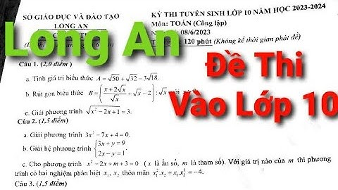 Cách giải toán tuyển sinh 10 2023 long an năm 2024