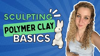 Clay Basics: Sculpting a Simple Bunny