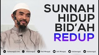 Sunnah Hidup, Bid'ah Redup - Ustadz Abu Qotadah