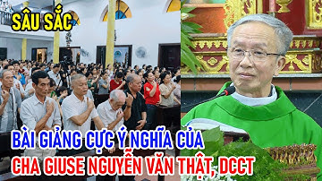 TIN MỚI! BÀI GIẢNG CỰC Ý NGHĨA CỦA CHA GIUSE NGUYỄN VĂN THẬT DÒNG CHÚA CỨU THẾ