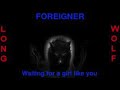 Foreigner Waiting for a girl like you extended wolf