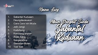 Album Dangdut Sunda Sabantal Kuduaan ~ Naina Lucy