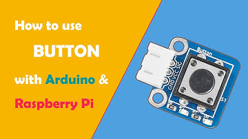 How to use Button Module with Arduino& Raspberry Pi