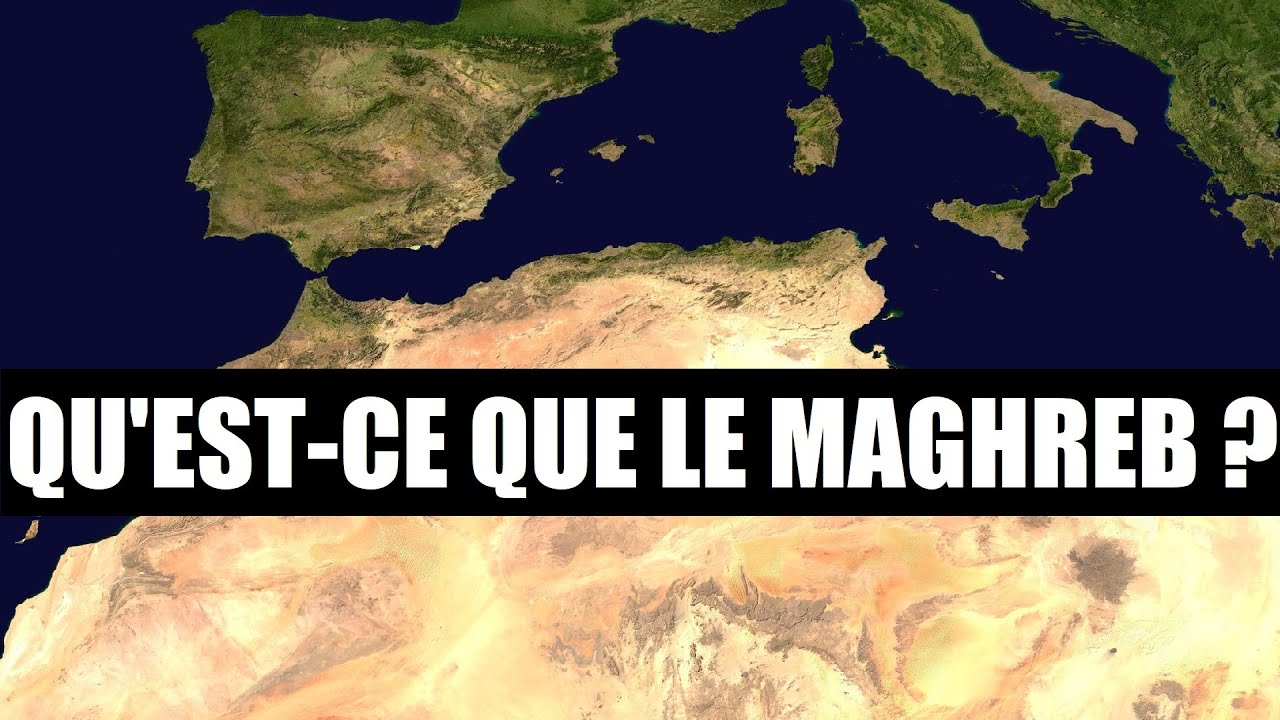 Qu Est Ce Que Le Maghreb Qu'est-ce que le Maghreb ? - YouTube