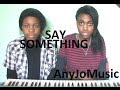 Say Something - A Great Big World ft Christina Aguilera (Cover) Anani and Joanna