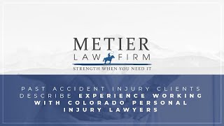 Fort Collins Accident Injury Lawyers: Injury Clients Describe Their Experience with Metier Law Firm