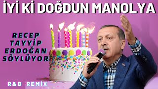 İyi Ki Doğdun Manolya Recep Tayyip Erdoğan Remi̇x - İsme Özel Doğum Günü Şarkısı