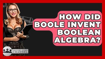 How Did Boole Invent Boolean Algebra? - History Icons Channel