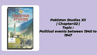 Important Political Events (1940 - 1947). XII Pakistan Studies, Chapter 02 "History Of Pakistan". screenshot 3