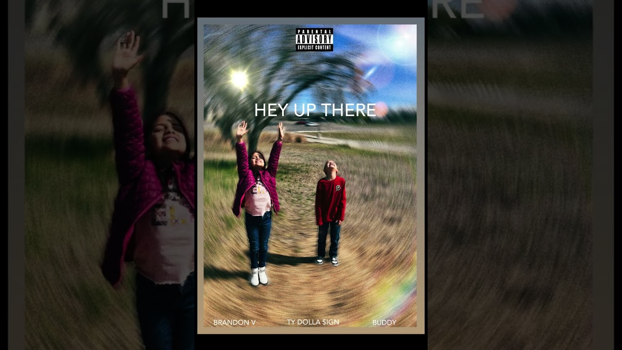 Brandon V- Hey Up There (Feat. Ty Dolla $ign & Buddy)