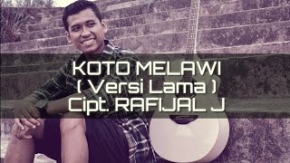 KOTO MELAWI Cipt. RAFIJAL J ( Versi Lama ) 