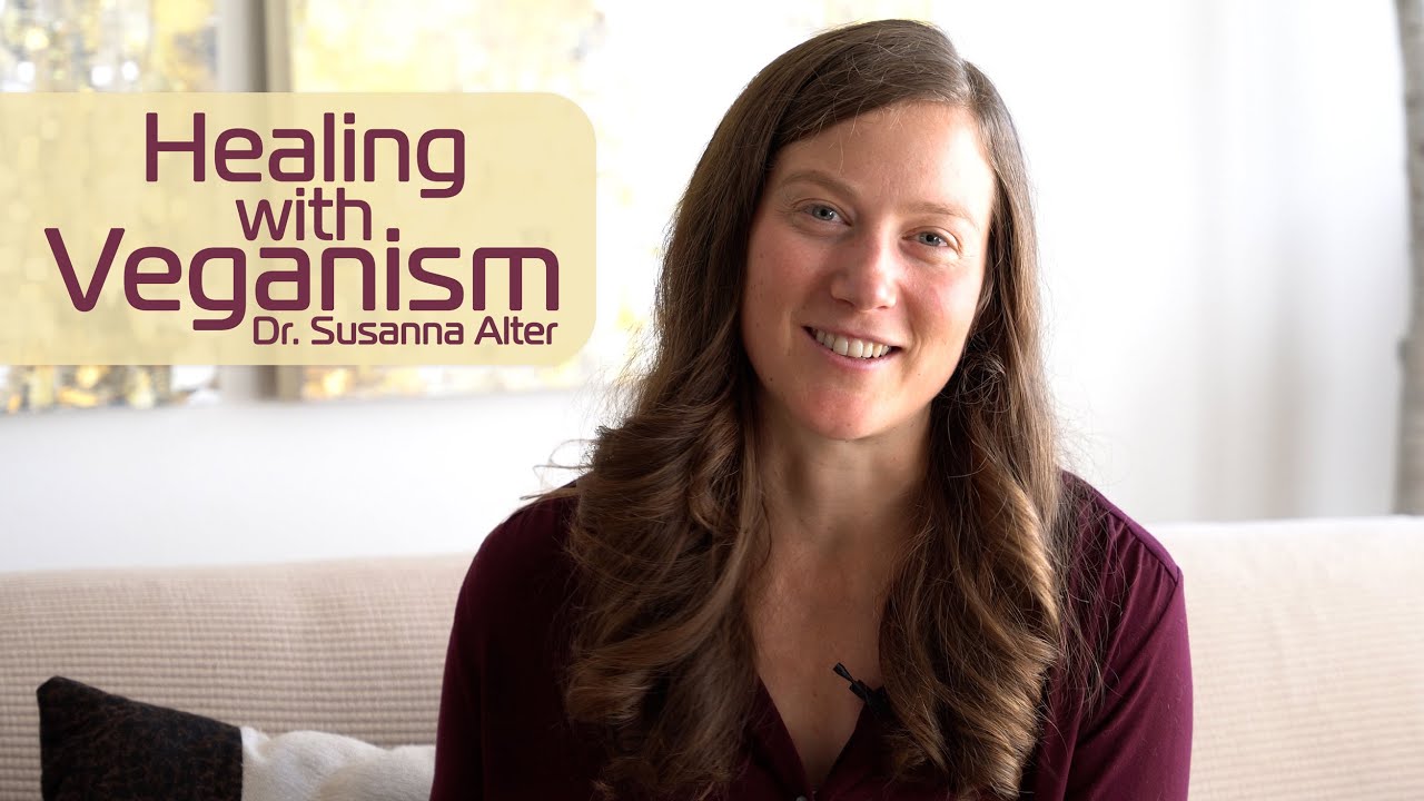 Dr. Susanna Alter: Healing self and Others on a Vegan Diet