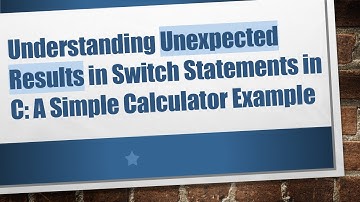 Understanding Unexpected Results in Switch Statements in C: A Simple Calculator Example
