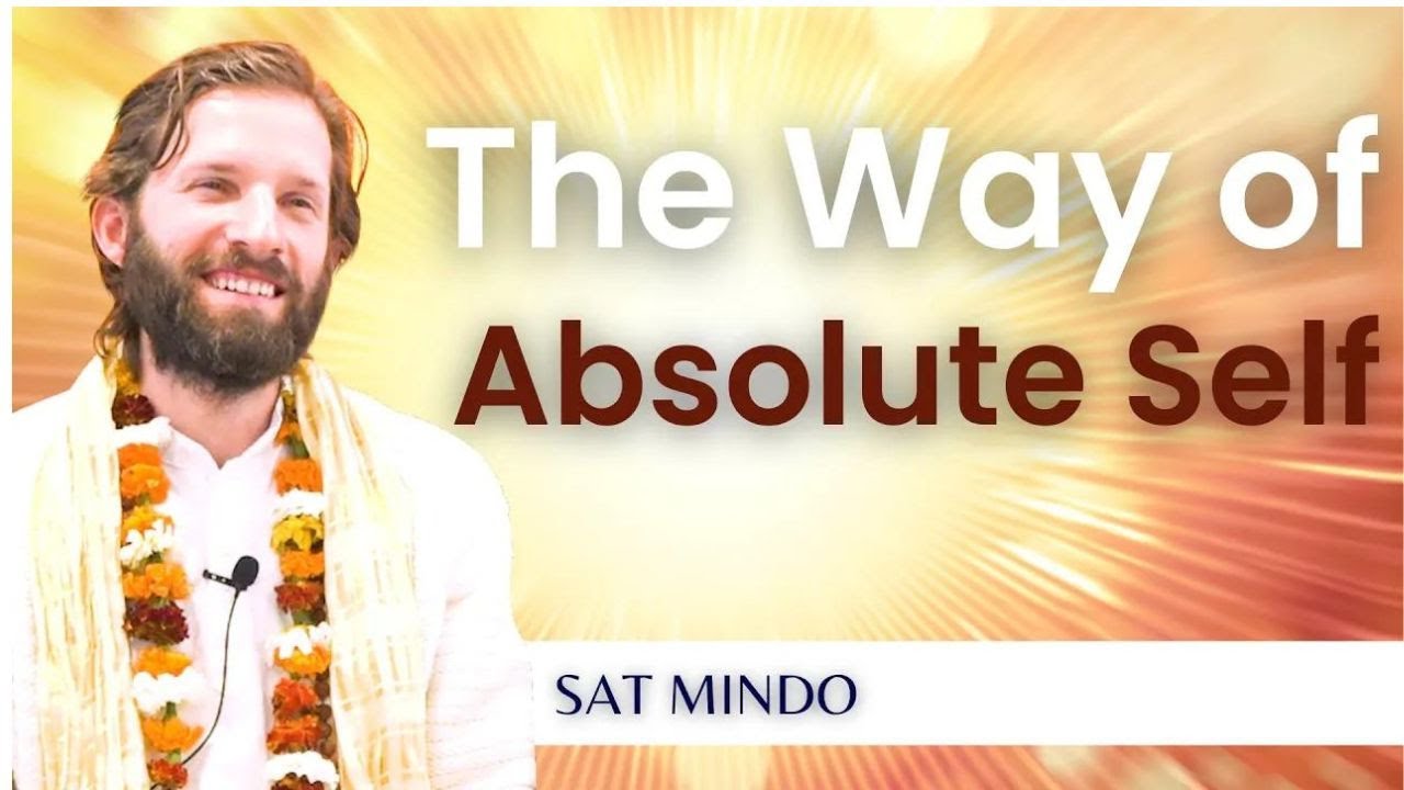 Way of Absolute Self: Familiarizing & Supporting the Way of the Self (Non-Dual Enlightenment)