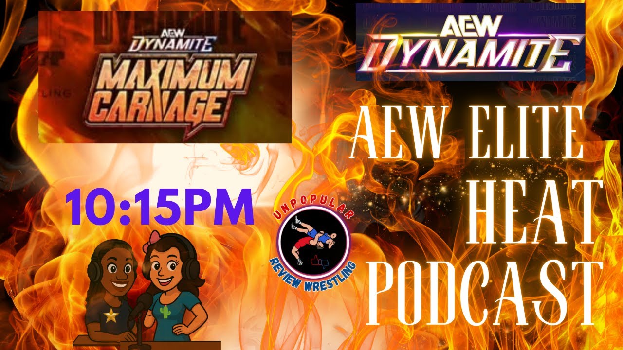 All Elite Heat Podcast:: Maximum Carnage