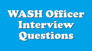 WASH Officer Interview Questions