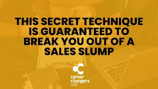 This Secret Technique Is Guaranteed to Break You Out of a Sales Slump