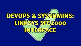 DevOps & SysAdmins: Linksys SFE2000 Interface (2 Solutions!!)